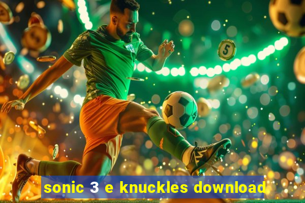 sonic 3 e knuckles download